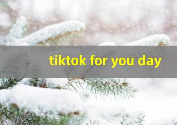 tiktok for you day